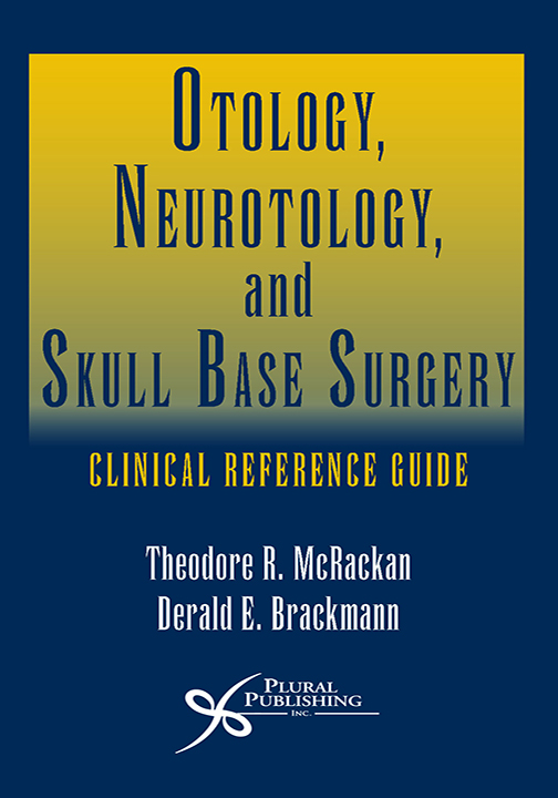 Otology, Neurotology, and Skull Base Surgery: Clinical Reference Guide