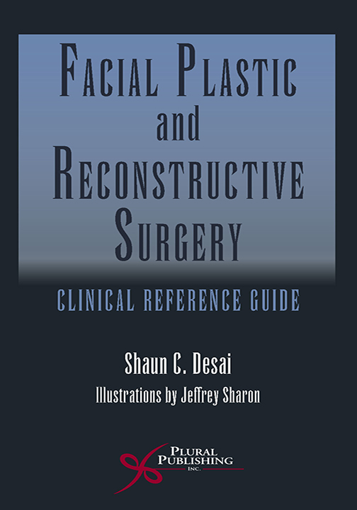 Facial Plastic and Reconstructive Surgery: Clinical Reference Guide